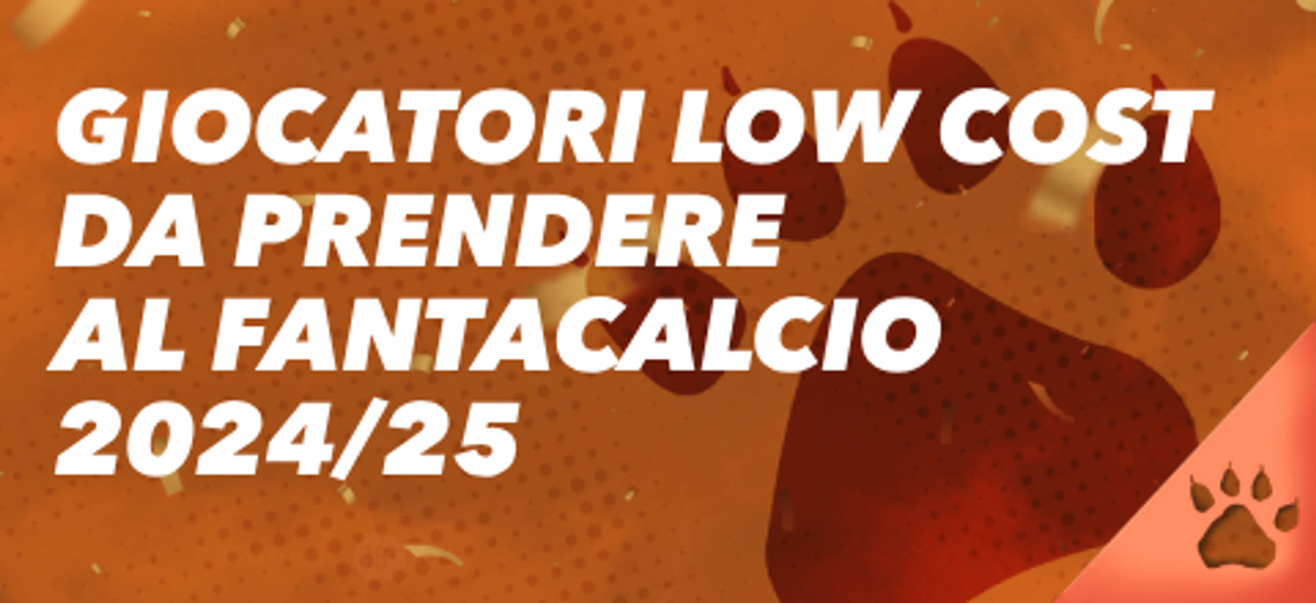 Giocatori low cost da prendere al fantacalcio 2024/25.