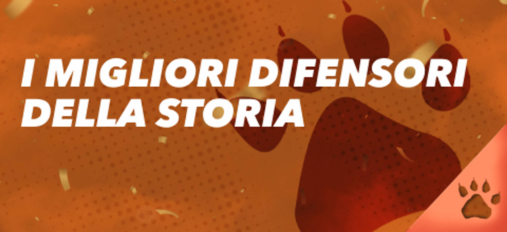 I migliori difensori della storia con impronta di zampa su sfondo arancione.
