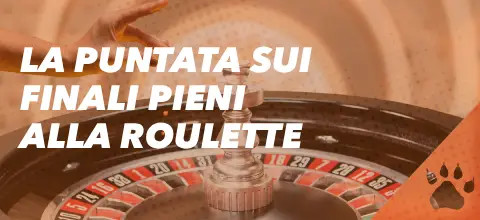 La puntata sui finali pieni alla roulette