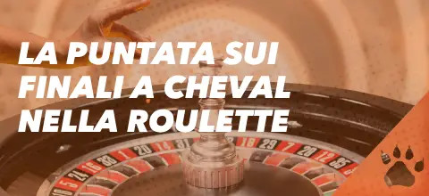 La puntata sui finali a Cheval nella roulette