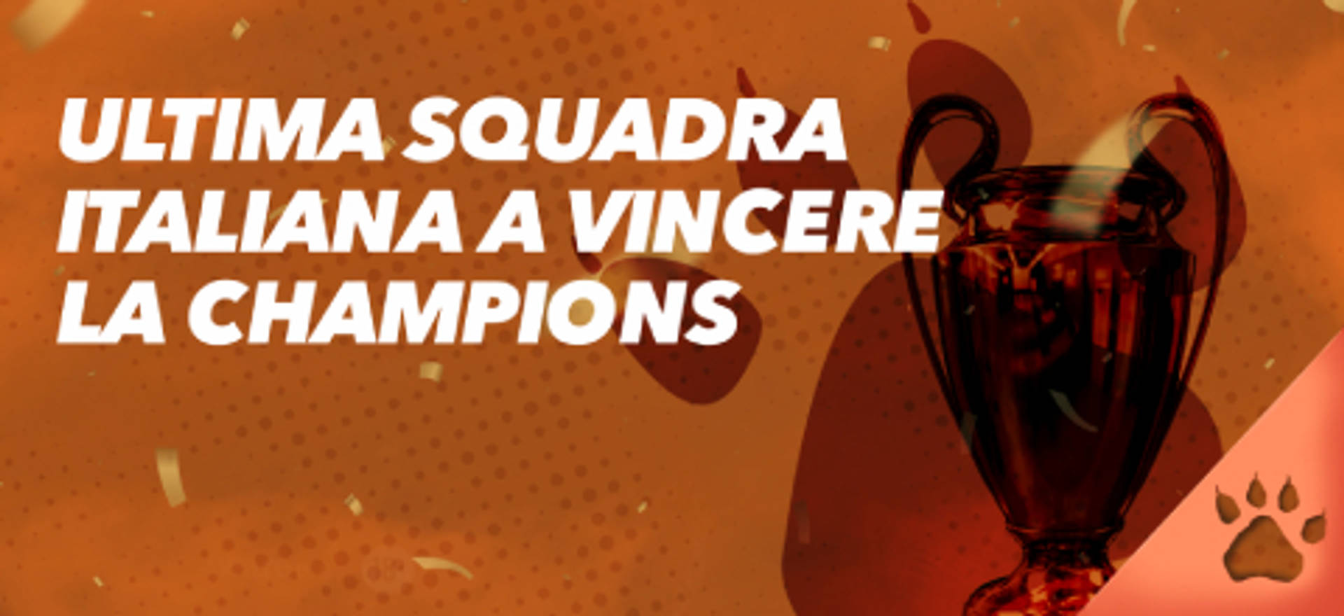 Ultima squadra italiana a vincere la Champions League, con trofeo e logo del brand.