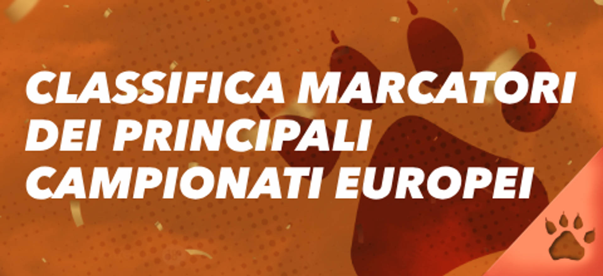Classifica marcatori dei principali campionati europei su sfondo arancione.