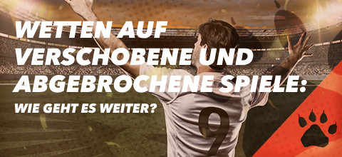 Wetten auf verschobene und abgebrochene Spiele: Wie geht es weiter?