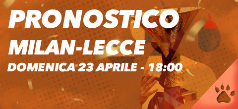 Pronostico Milan-Lecce- 23 aprile 2023 | News & Blog LeoVegas Sport