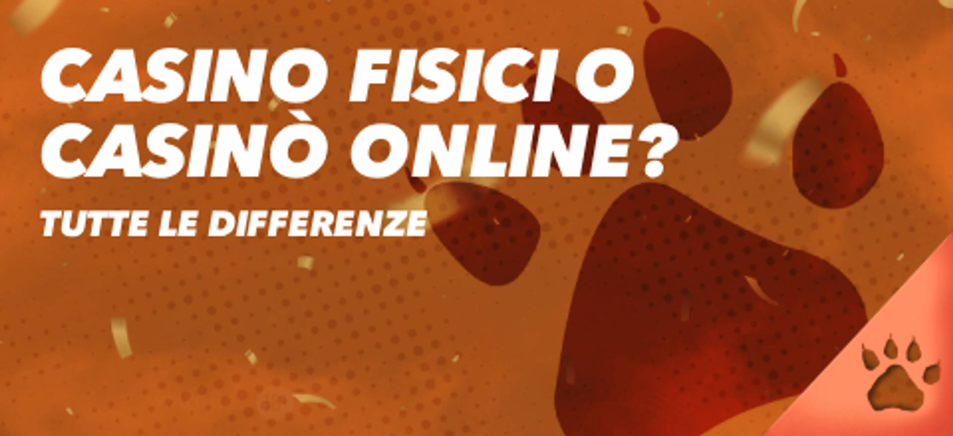 Casinò fisici o casinò online? Tutte le differenze.