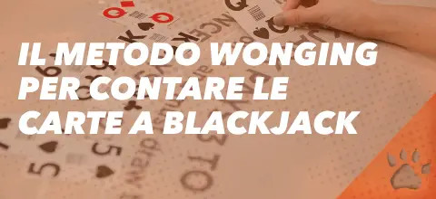 Metodo Wonging per contare le carte al Blackjack - come funziona?