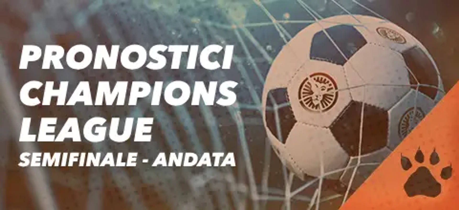 Pronostici Champions League, semifinale, con pallone da calcio in rete.
