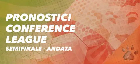 Pronostici Conference League, semifinale di andata.