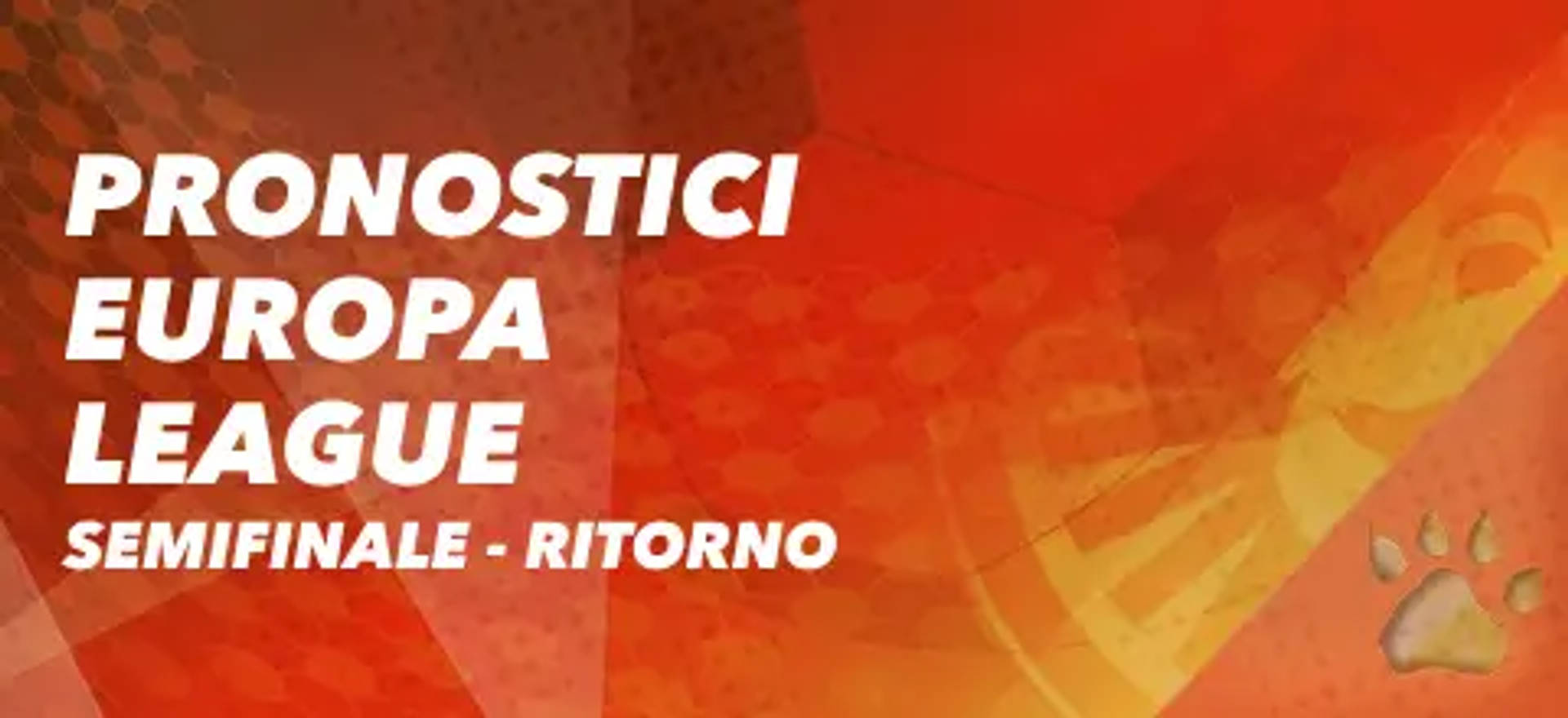 Pronostici Europa League, semifinale - ritorno.