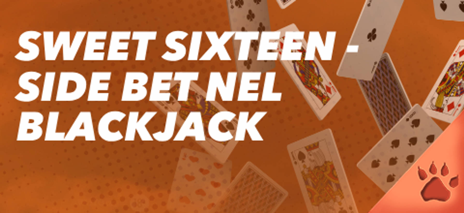 Sweet Sixteen - Side Bet nel Blackjack, carte da gioco su sfondo arancione.